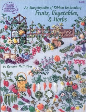 Encyclopedia of Ribbon Embroidery: Fruits, Vegetables and Herbs