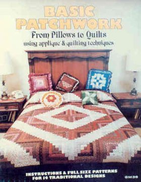 Basic Patchwork: From Pillows to Quilts