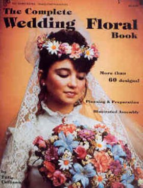The Complete Wedding Floral Book